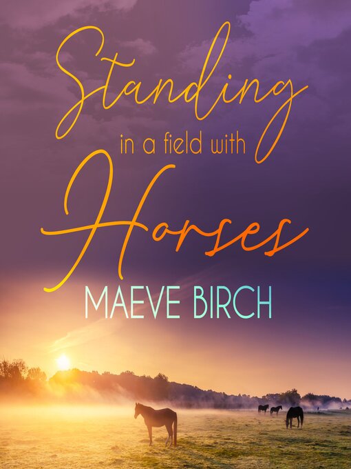Title details for Standing in a Field with Horses by Maeve Birch - Wait list